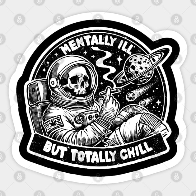 Mentally ill, but Totally Chill Sticker by artslaves